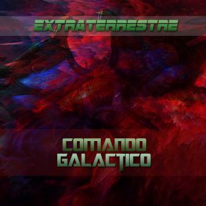 Download track Comando Galactico (Radio Edit) Extraterrestre