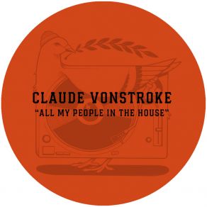 Download track All My People In The House (Original Mix) Claude VonStroke