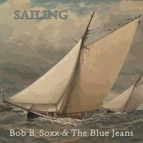 Download track Dear (Here Comes My Baby) Bob B. Soxx And The Blue Jeans