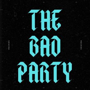 Download track The Bad Party (Radio Edit) Rachas