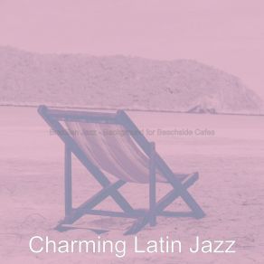 Download track Tasteful Ambience For Great Restaurants Charming Latin Jazz