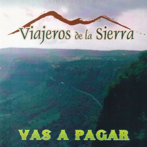 Download track Vas A Pagar Los Viajeros De La Sierra