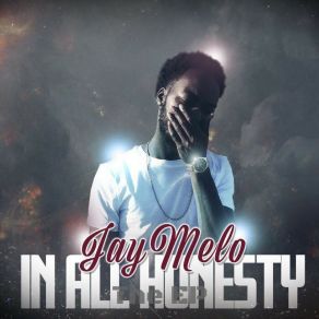 Download track In All Honesty Jay Melo