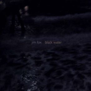 Download track Black Water Bryan Pezzone, Jim Fox