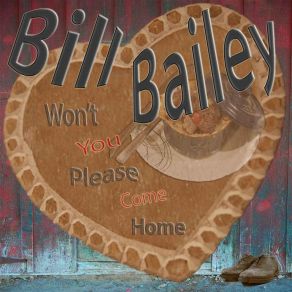 Download track Bill Bailey, Won't You Please Come Home? Ken Beebe