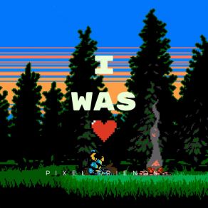 Download track I Was Pixel Friends