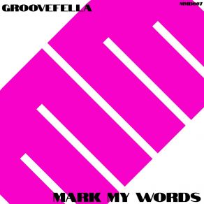 Download track Mark My Words (2020 Rework) Groovefella