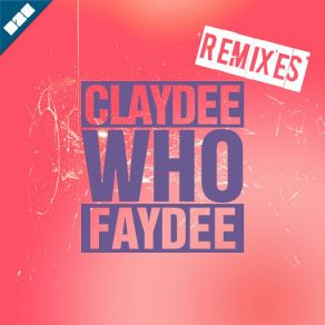 Download track Who (Dino Romeo Remix) Claydee, Faydee