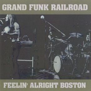 Download track I'm Your Captain (Closer To Home) Grand Funk Railroad