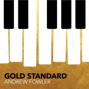 Download track Gold Standard Andrew Fowler