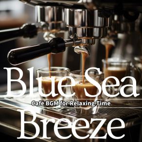 Download track On The Morning Train Blue Sea Breeze