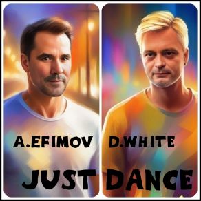 Download track Just Dance (Extended Version) D White, A. Efimov