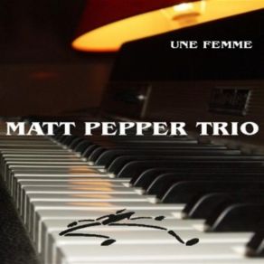 Download track J'En Ai Assez MATT PEPPER TRIO