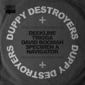 Download track Duppy Destroyers (Original Mix) Trigga, David Boomah, Specimen A, Deekline, Navigat