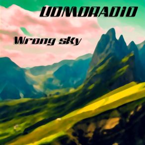 Download track Wrong Sky UOMORADIO