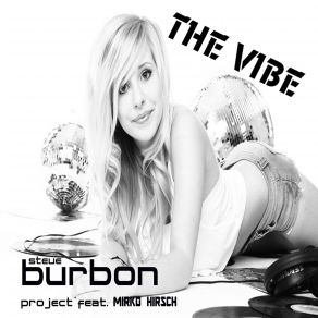 Download track The Vibe (Extended Mix) Mirko Hirsch, Steve Burbon Project