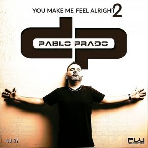 Download track You Make Me Feel Alright (Trance Mix) Pablo Prado