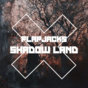 Download track Shadow Land Flapjacks