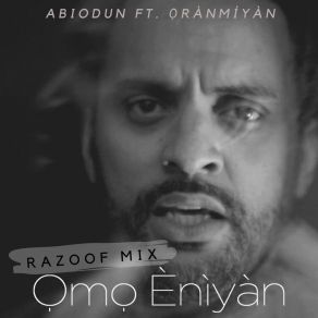 Download track Omo Ènìyàn (Razoof Mix) OranmiyanRazoof