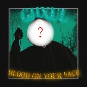 Download track Blood On Your Face Ghxul