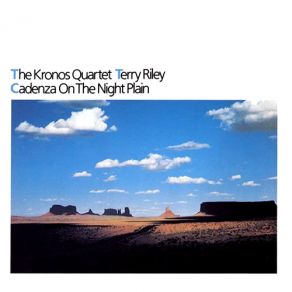 Download track Cadenza On The Night Plain Kronos Quartet, Terry Riley