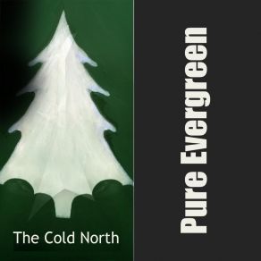 Download track The Cold North Pure Evergreen