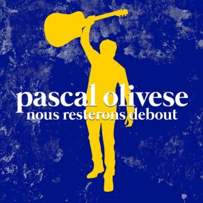 Download track Nous Resterons Debout Pascal Olivese