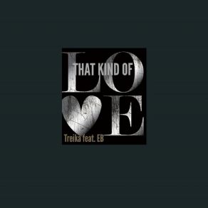 Download track That Kind Of Love TreikaEb