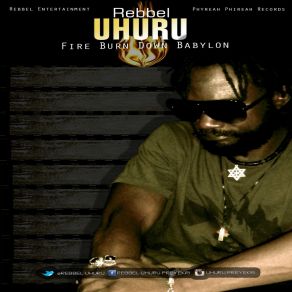 Download track Fire Burn Down Baylon Rebbel Uhuru