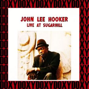 Download track I Just Can't Hold On Much Longer (Recorded Live At Sugar Hill, San Francisco, November 8, 1962) John Lee HookerSan Francisco