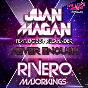 Download track Never Enough (Extended Mix) (Extended Mix) Rivero, Bobby Alexander, Juan Magán, MajorKings