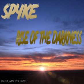 Download track Rise Of The Darkness Spyke