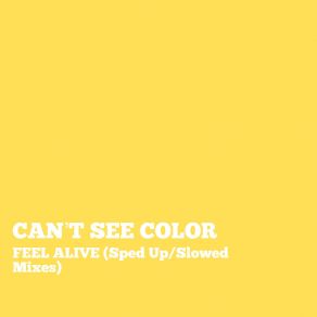 Download track Feel Alive (Sped Up) Can't See Color