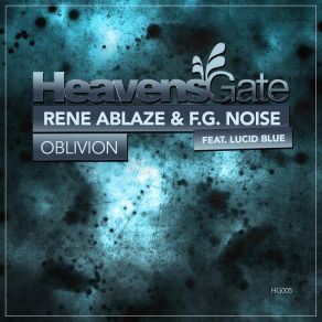 Download track Oblivion (Extended Mix) Rene Ablaze, G - Noise, F. G. Noise, Lucid Blue