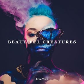 Download track Beautiful Creatures Ezza Wan