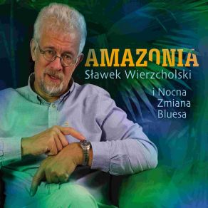 Download track Amazonia Nocna Zmiana Bluesa