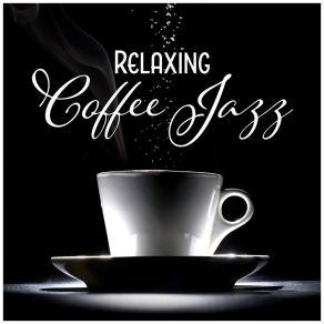 Download track Relaxing Coffee Jazz Modern Jazz Relax Group