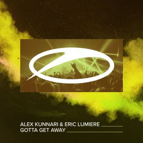 Download track Gotta Get Away Eric Lumiere, Alex Kunnari