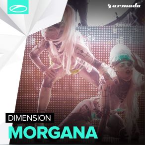 Download track Morgana (Radio Edit) Dimension