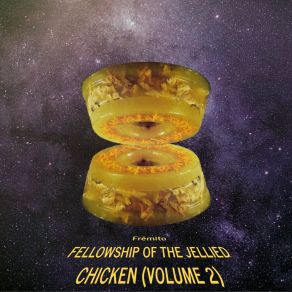 Download track Fellowship Of The Jellied Chicken Frêmito