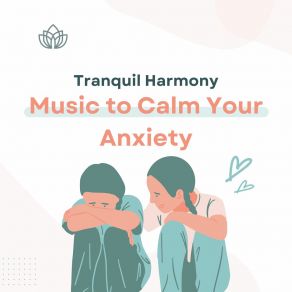 Download track Anxiety Alleviation Music To Calm Your Anxiety