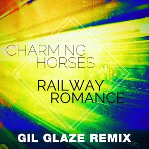 Download track Railway Romance (Gil Glaze Remix Edit) Charming Horses