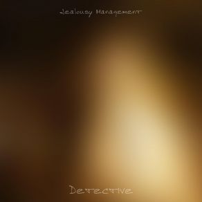 Download track Detective Jealousy Management