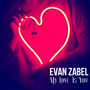 Download track My Love Is You (Remix) Evan Zabel