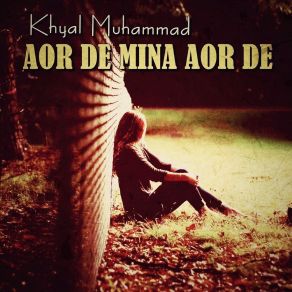 Download track Aor De Mina Aor De Khyal Muhammad