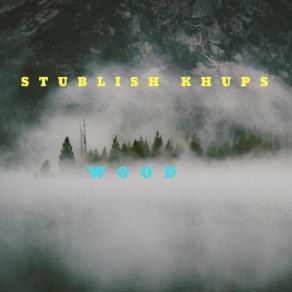 Download track Wood Stublish KHUPS