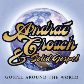 Download track Soon And Very Soon Andraé Crouch, Solid Gospel