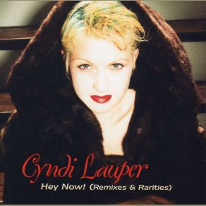 Download track Hey Now (Vasquez Remix Lounge Mix) Cyndi Lauper