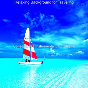 Download track Modern Backdrops For Summer Travels Coffee House Instrumental Jazz Playlist