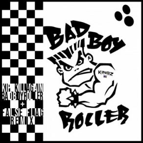 Download track Bad Boy Roller Kip Killagain